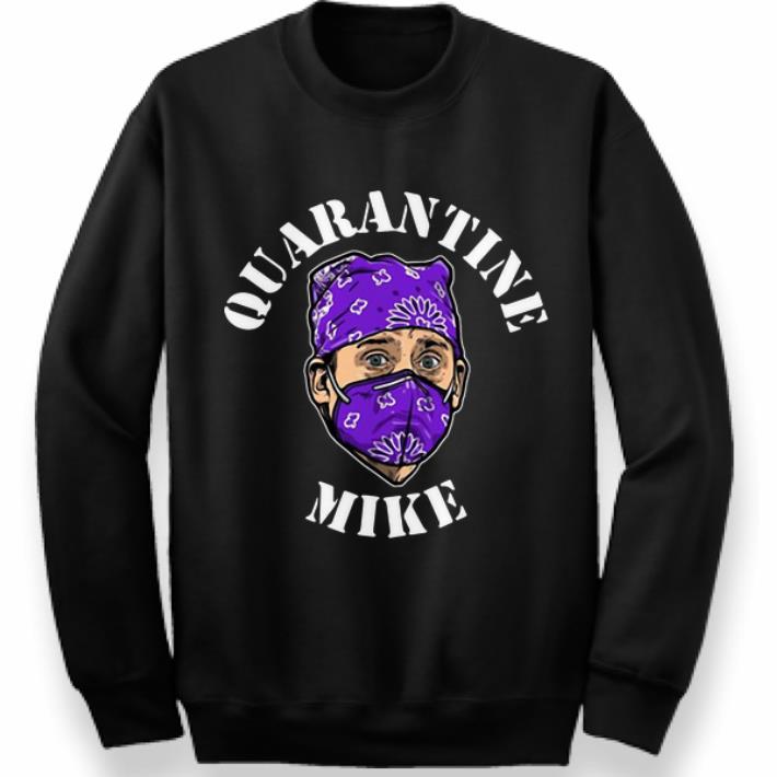 Original Michael Scott Quarantine Mike Covid 19 shirt 4 - Original Michael Scott Quarantine Mike Covid-19 shirt