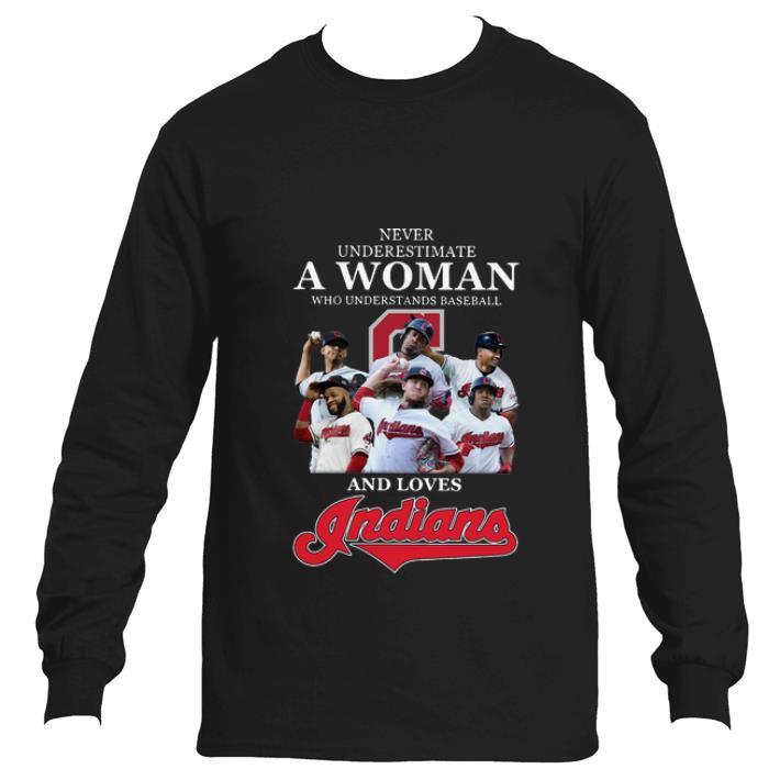 Original Never Underestimate A Woman Who Understands Baseball And Loves Indians shirt 4 - Original Never Underestimate A Woman Who Understands Baseball And Loves Indians shirt