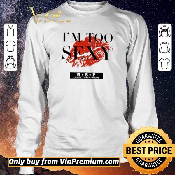 Original Red Lip Im Too Sexy RSF shirt sweater