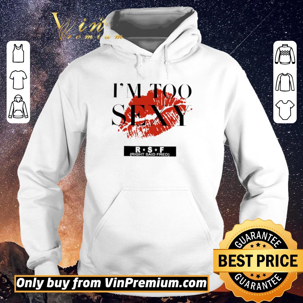 Original Red Lip Im Too Sexy RSF shirt sweater 4 - Original Red Lip Im Too Sexy RSF shirt sweater