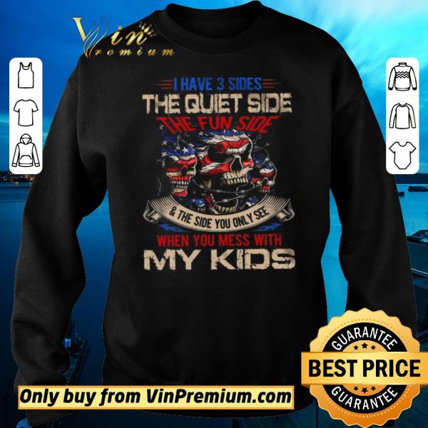 Original Skull Amrican Flag I Have 3 Side The Quiet Side The Fun Side shirt sweater