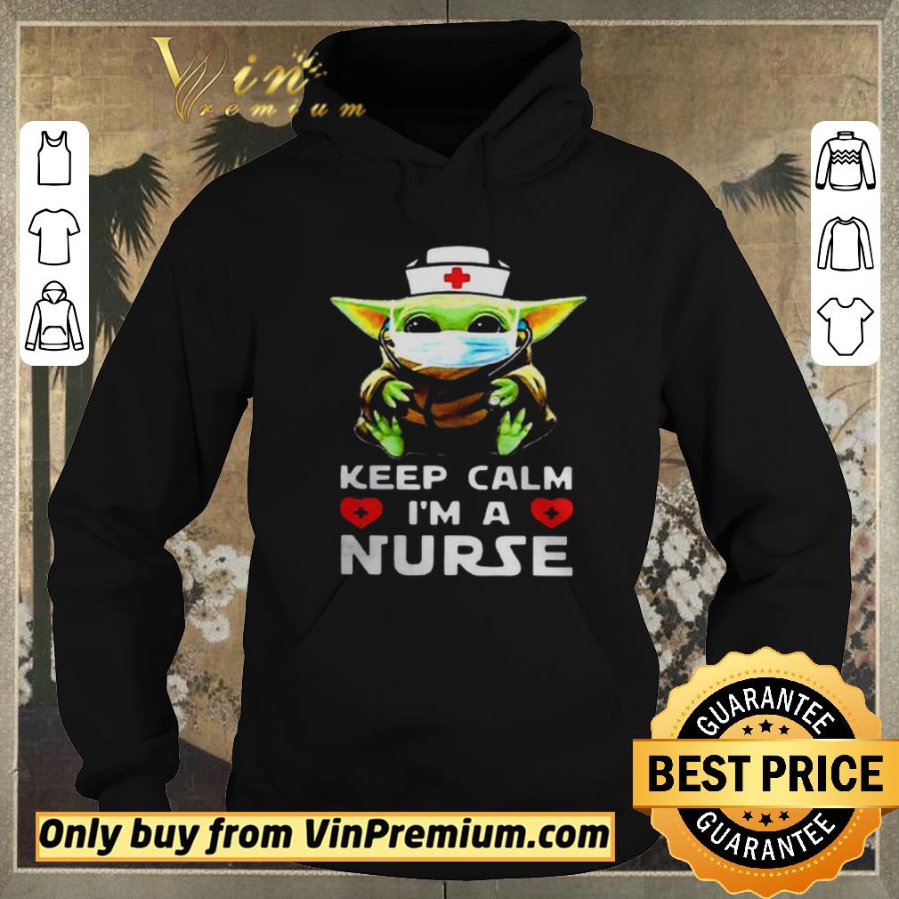 Premium Baby Yoda mask keep calm Im a Nurse shirt sweater 4 - Premium Baby Yoda mask keep calm Im a Nurse shirt sweater