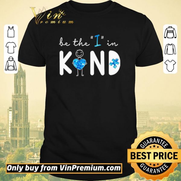 Premium Be The I In Kind Autism shirt sweater
