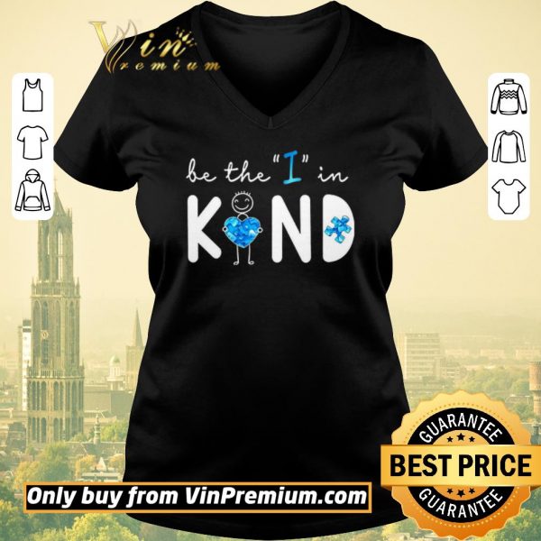 Premium Be The I In Kind Autism shirt sweater