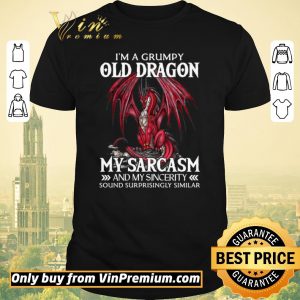 Premium I'a A Grumpy Old Dragon My Sarcasm And My Sincerity Sound Surrprisingly Similar shirt sweater