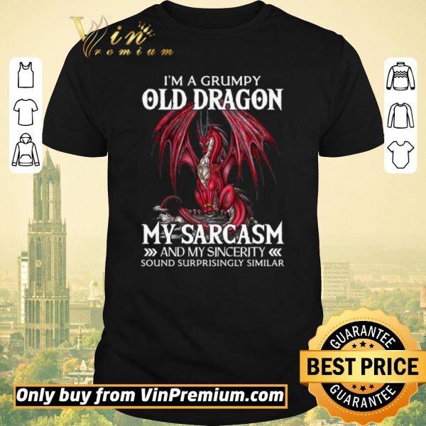 Premium I'a A Grumpy Old Dragon My Sarcasm And My Sincerity Sound Surrprisingly Similar shirt sweater