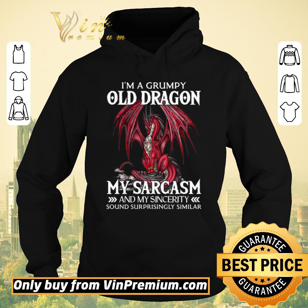 Premium I a A Grumpy Old Dragon My Sarcasm And My Sincerity Sound Surrprisingly Similar shirt sweater 4 - Premium I'a A Grumpy Old Dragon My Sarcasm And My Sincerity Sound Surrprisingly Similar shirt sweater