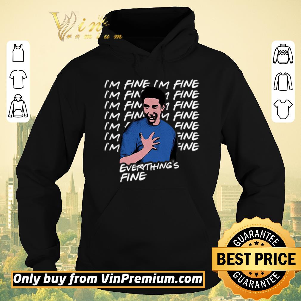 Premium I’m fine I’m fine everything’s fine Ross Geller Friends shirt sweater Premium I m fine I m fine everything s fine Ross Geller Friends shirt sweater 4 - Premium I’m fine I’m fine everything’s fine Ross Geller Friends shirt sweater