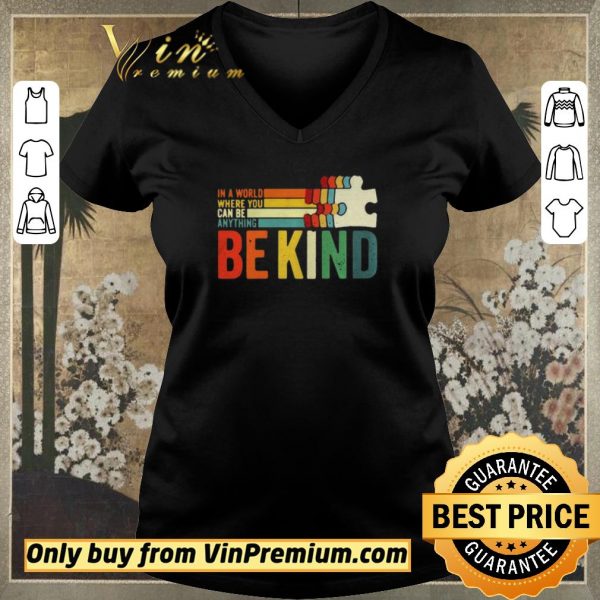 Premium In A World Where You Can Be Anything Be Kind vintage shirt sweater