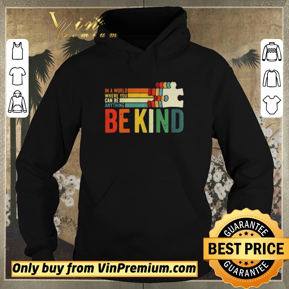 Premium In A World Where You Can Be Anything Be Kind vintage shirt sweater Premium In A World Where You Can Be Anything Be Kind vintage shirt sweater 4 - Premium In A World Where You Can Be Anything Be Kind vintage shirt sweater