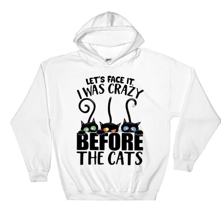 Premium Let s Face It I Was Crazy Before The Cats shirt 4 - Premium Let’s Face It I Was Crazy Before The Cats shirt