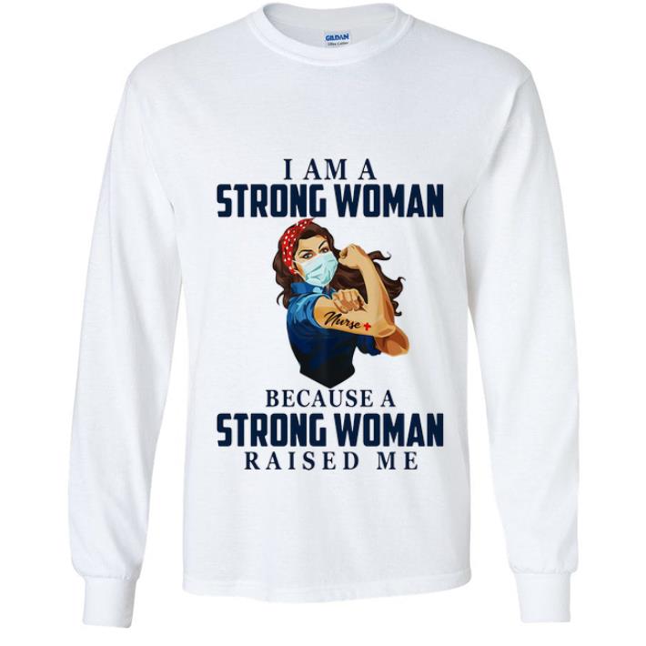 Premium Nurse I Am A Strong Woman Because A Strong Woman Raised Me shirt 4 - Premium Nurse I Am A Strong Woman Because A Strong Woman Raised Me shirt