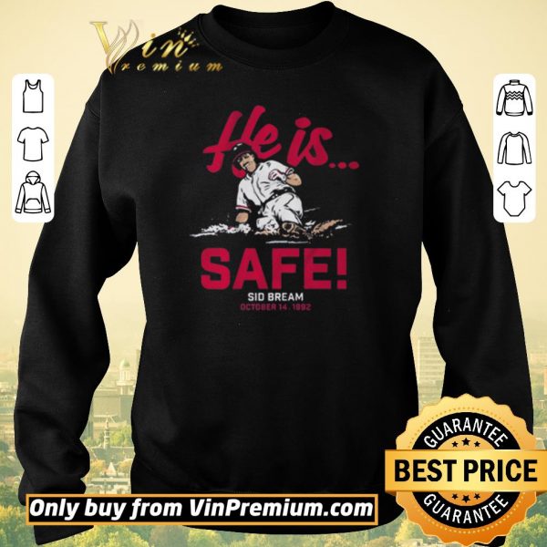 Premium Sid Bream, He is Safe, Atlanta – MLBPAA Licensed shirt sweater