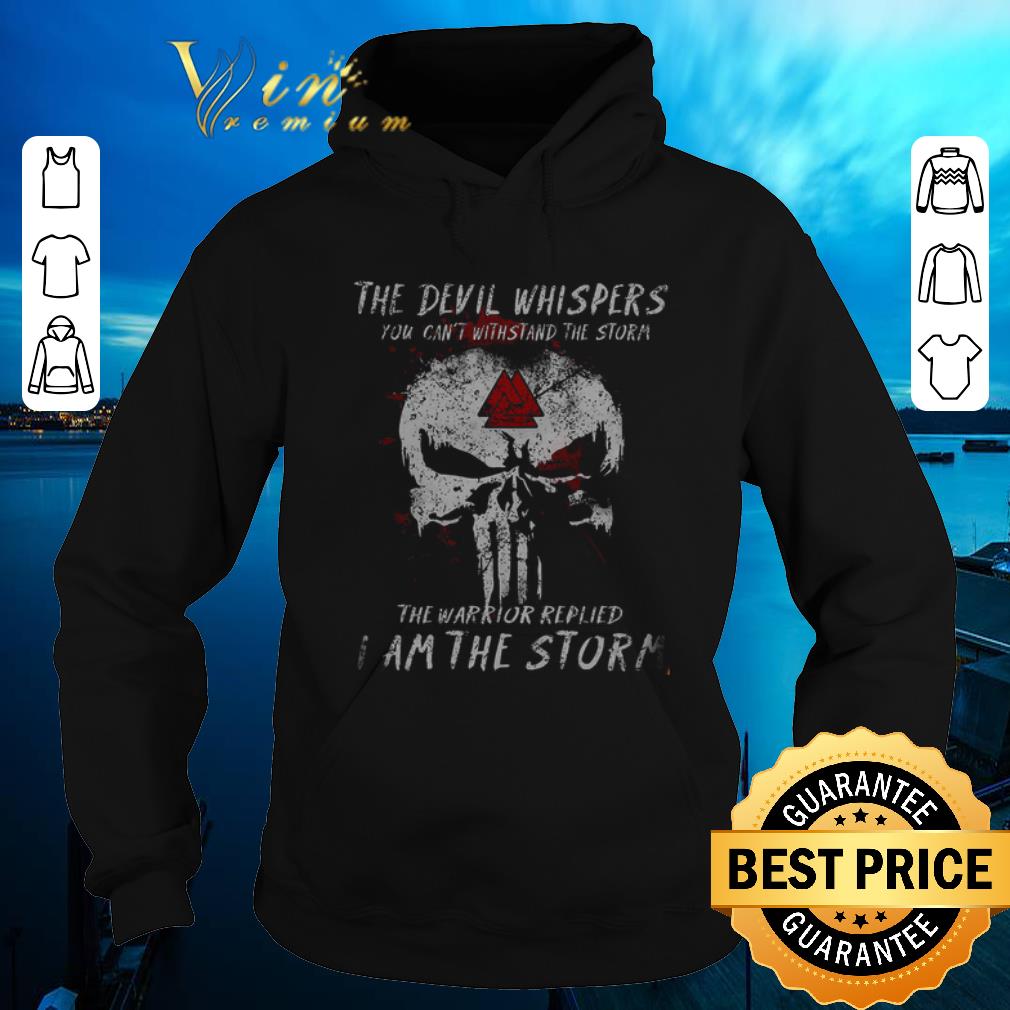 Premium Skull The Devil Whispers You Can t With Stand The Storm The Warrior Replied shirt sweater 4 - Premium Skull The Devil Whispers You Can't With Stand The Storm The Warrior Replied shirt sweater