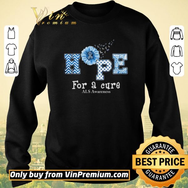 Premium Sunflower Hope For A Cure ALS Awareness shirt sweater