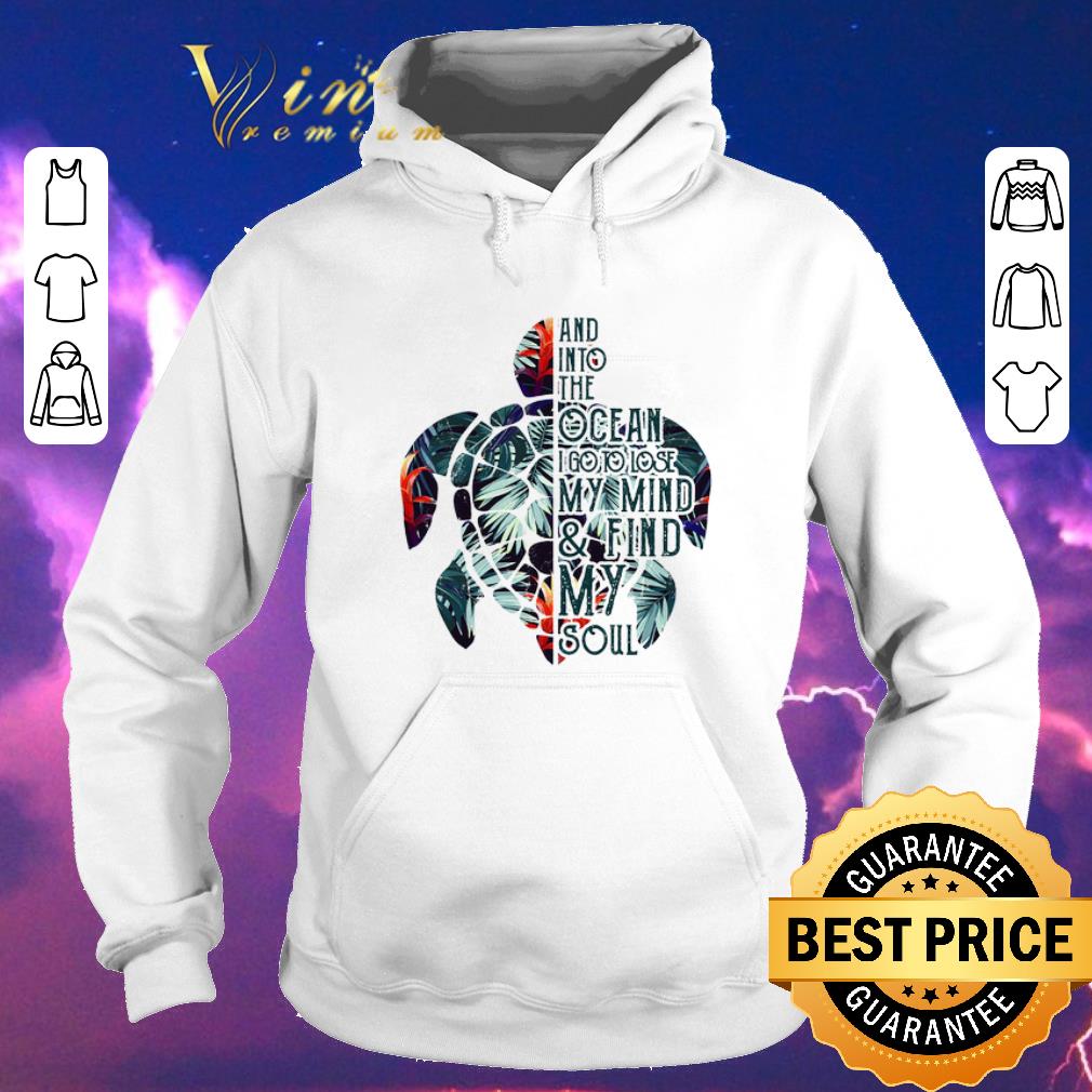 Premium Turtle And Into The Ocean I Go To Lose My Mind and Find My Soul shirt sweater 4 - Premium Turtle And Into The Ocean I Go To Lose My Mind and Find My Soul shirt sweater