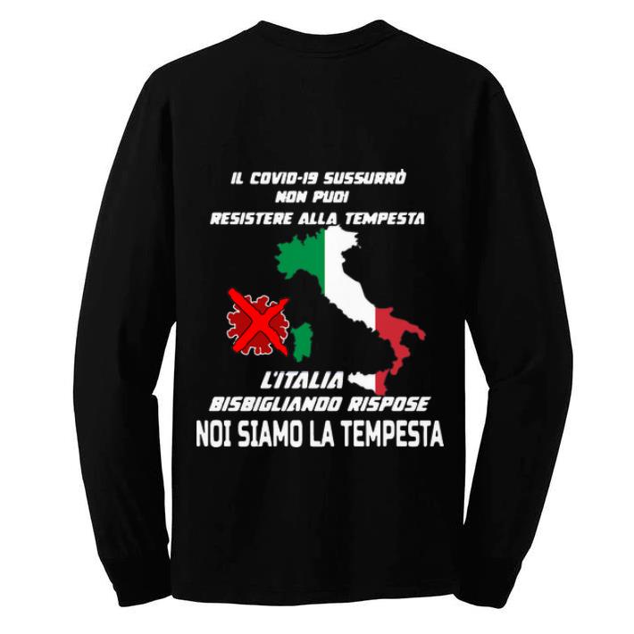Pretty L italia Bisbigliando Rispose Noi Siamo La Tempesta shirt 4 - Pretty L’italia Bisbigliando Rispose Noi Siamo La Tempesta shirt
