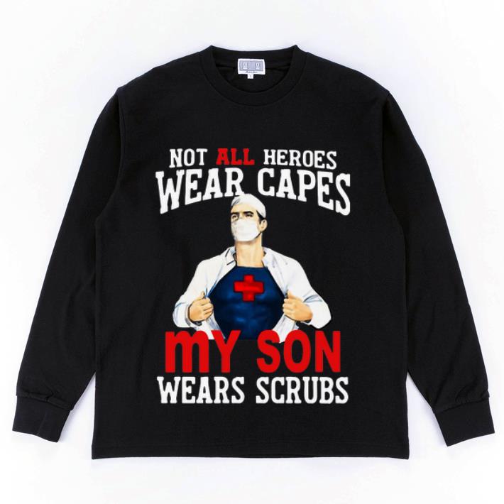 Pretty Nurse Not All Heroes Wear Capes My Son Wears Scrubs shirt 4 - Pretty Nurse Not All Heroes Wear Capes My Son Wears Scrubs shirt