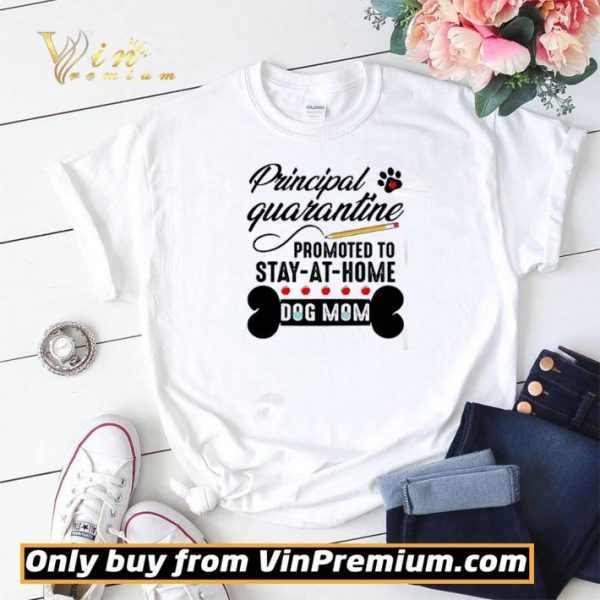 Principal quarantine promoted to stay at home dog mom shirt sweater