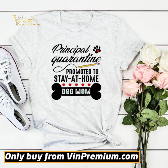 Principal quarantine promoted to stay at home dog mom shirt sweater Principal quarantine promoted to stay at home dog mom shirt sweater 4 - Principal quarantine promoted to stay at home dog mom shirt sweater
