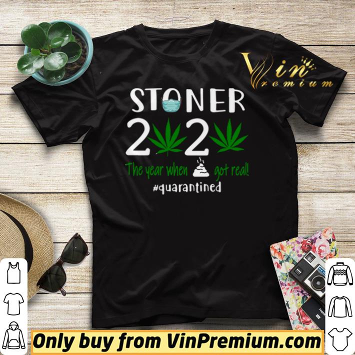 Stoner 2020 the year when shit got real quarantined shirt sweater 4 - Stoner 2020 the year when shit got real #quarantined shirt sweater