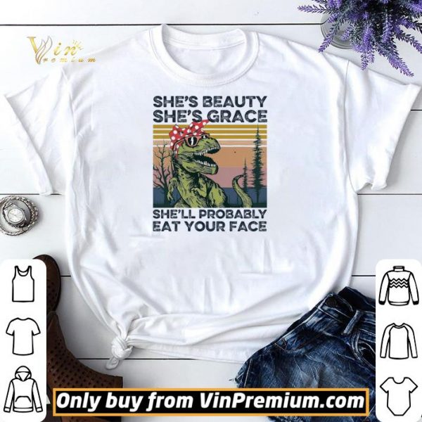 The Dinosaur She's Beauty She's Grace She'll Probably Eat Your Face Vintage shirt sweater