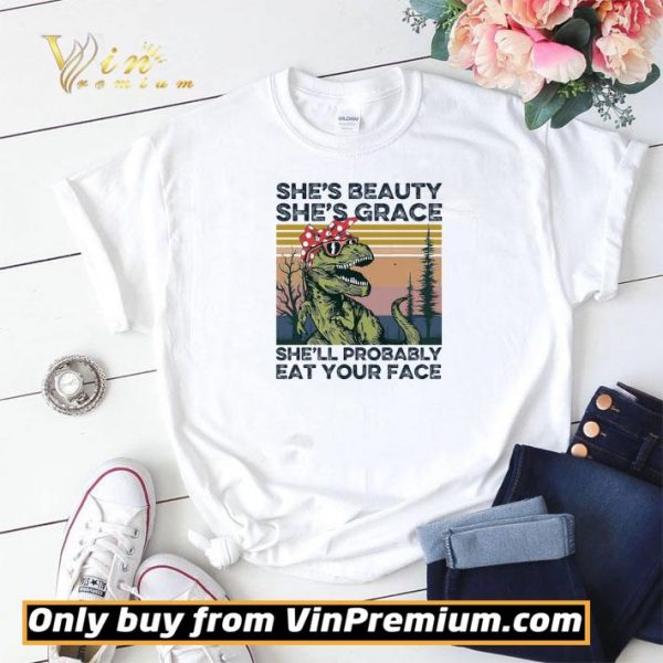 The Dinosaur She's Beauty She's Grace She'll Probably Eat Your Face Vintage shirt sweater