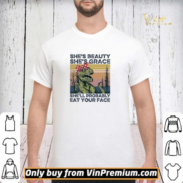 The Dinosaur She's Beauty She's Grace She'll Probably Eat Your Face Vintage shirt sweater