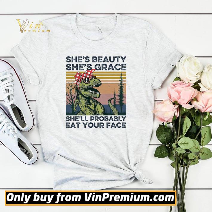 The Dinosaur She s Beauty She s Grace She ll Probably Eat Your Face Vintage shirt sweater 4 - The Dinosaur She's Beauty She's Grace She'll Probably Eat Your Face Vintage shirt sweater