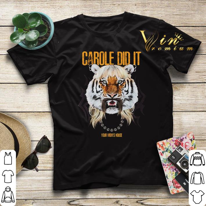 Tiger Carole did it your mom’s house shirt sweater Tiger Carole did it your mom s house shirt sweater 4 - Tiger Carole did it your mom’s house shirt sweater