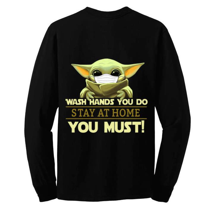 Top Star Wars Baby Yoda Wash Hand You Do Stay At Home You Must shirt 4 - Top Star Wars Baby Yoda Wash Hand You Do Stay At Home You Must shirt