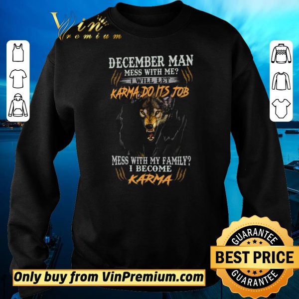 Top Wolves December Man Mess With Me I Will Let Karma Do Its Job shirt sweater