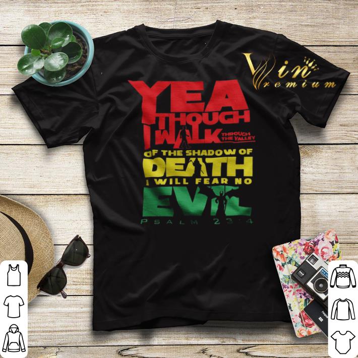 Yea Though I Walk Through The Valley Of The Shadow Of Death I Will Fear No Evil shirt sweater 4 - Yea Though I Walk Through The Valley Of The Shadow Of Death I Will Fear No Evil shirt sweater