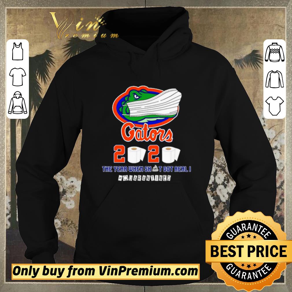 Nice Florida Gators 2020 the year when shit got real #quarantined shirt sweater a02e244e nice florida gators 2020 the year when shit got real quarantined shirt sweater 4 - Nice Florida Gators 2020 the year when shit got real #quarantined shirt sweater