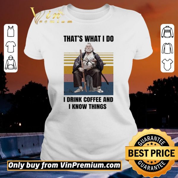 Official Silviu Sadoschi That's What I Do I Drink Coffee And I Know Things Vintage shirt sweater