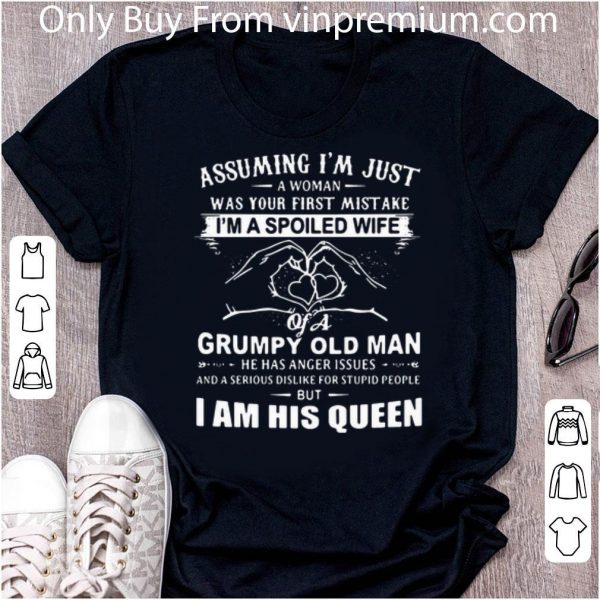 Original Assuming I’m Just A Woman Was Your First Mistake I’m A Spoiled Wife shirt