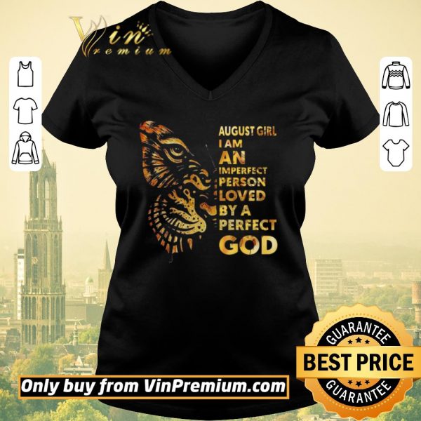 Awesome Tiger And Butterfly August Girl I Am An Imperfect Person Loved By A Perfect God shirt sweater