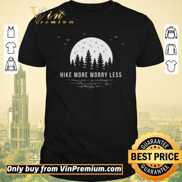 Official Hike More Worry Less shirt sweater
