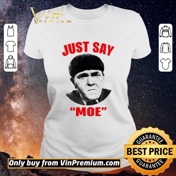 Official Moe Howard Just say Moe For shirt sweater