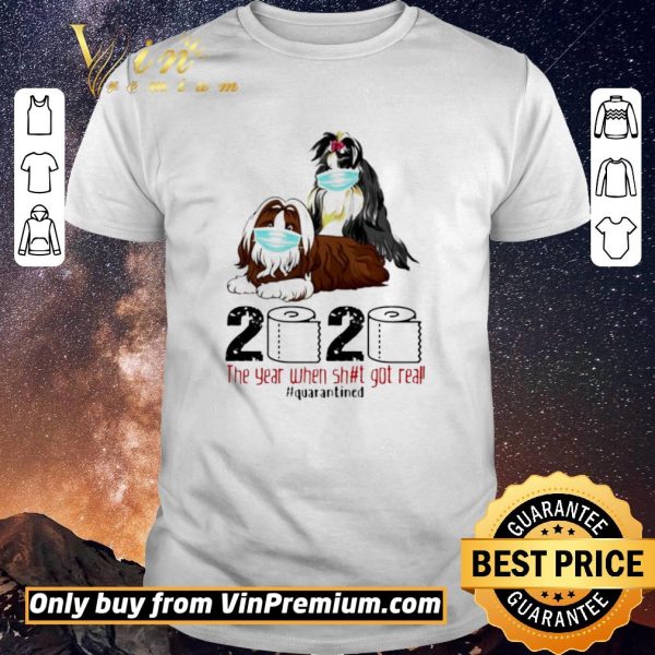 Nice Shih Tzu the year when shit got real quarantined shirt sweater