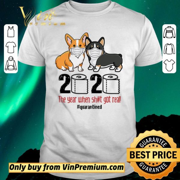 Awesome Corgi wearing mask 2020 the year when shit got real #quarantined shirt sweater
