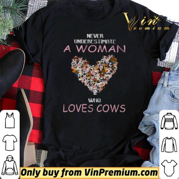 Never Underestimate A Woman Who Loves Cows shirt sweater