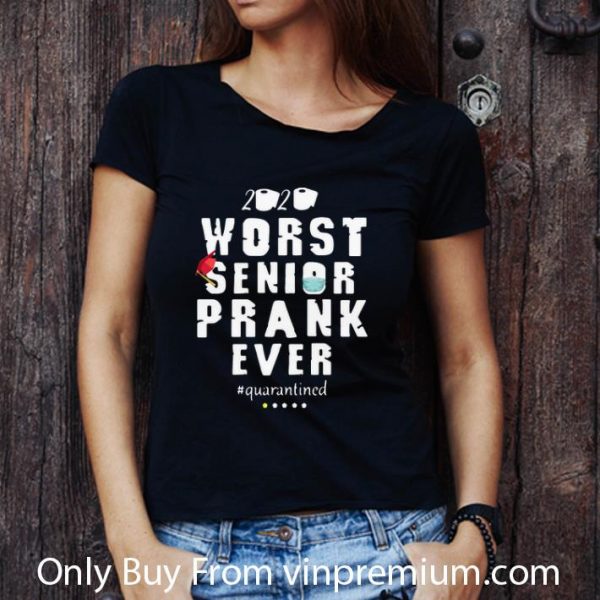 Premium 2020 Worst Senior Prank Ever #Quarantined shirt