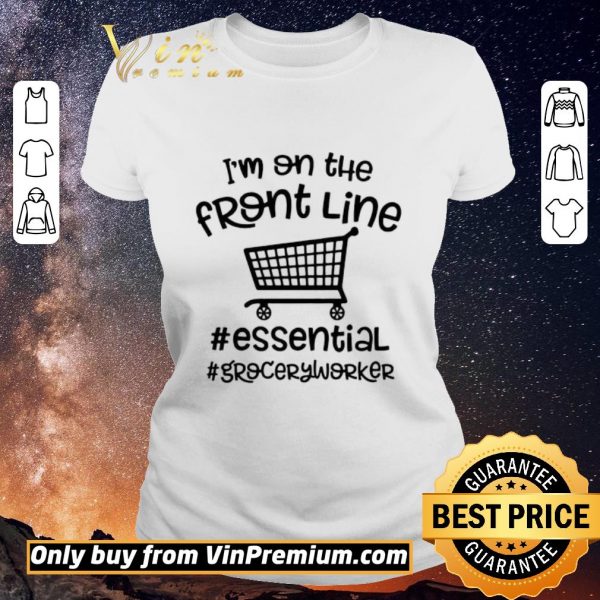 Premium I’m on the front line Essential Grocery worker shirt sweater