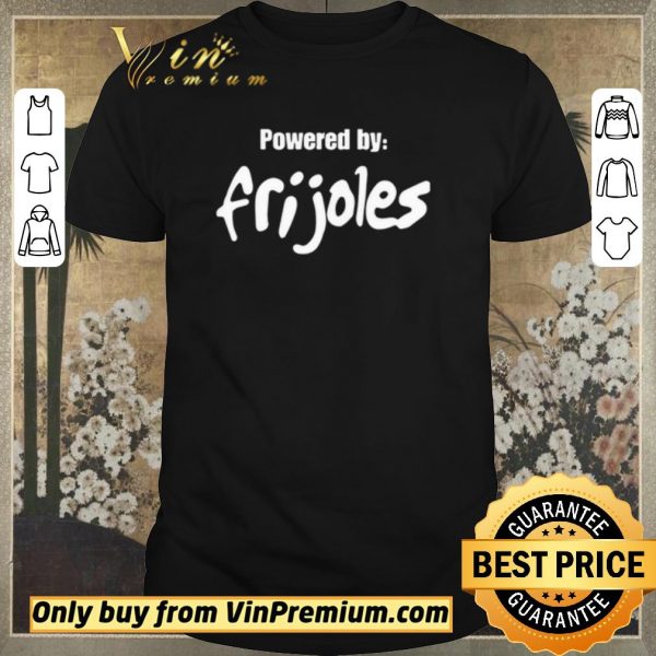 Original Powered by Frijoles shirt sweater