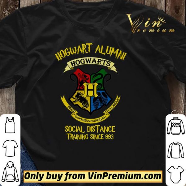Hogwart Alumni Social Distance Training Since 993 shirt sweater