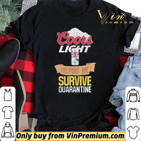 Coors Light helping me survive quarantine Covid-19 shirt sweater