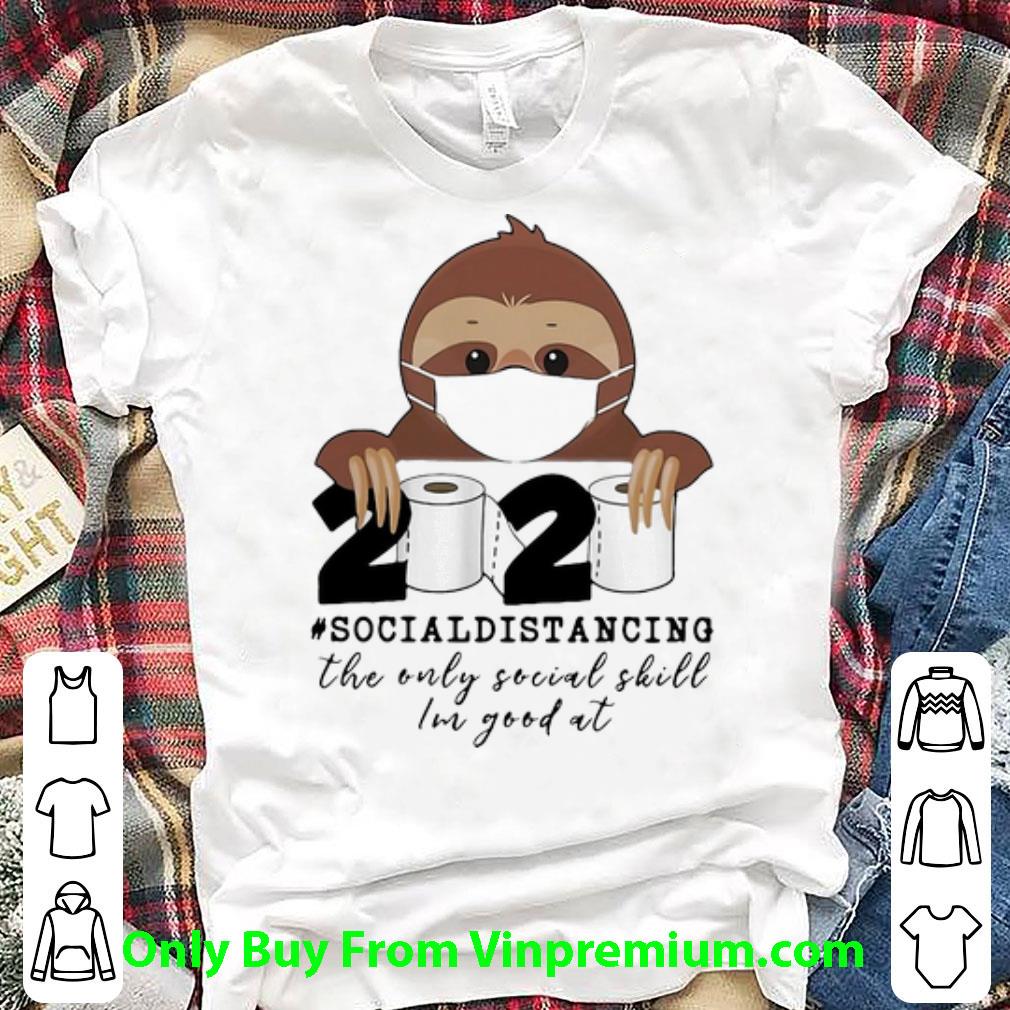 Awesome Sloth 2020 Social Distancing The Only Social Skill Im Good At shirt