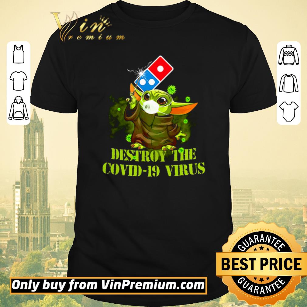Nice Dominos pizza baby yoda destroy the covid19 virus shirt sweater