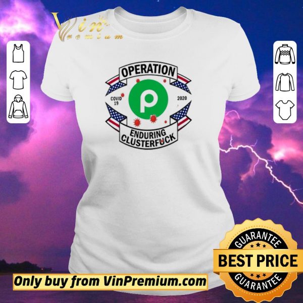 Original Publix Operation enduring clusterfuck Covid-19 2020 shirt sweater